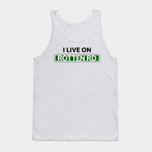 I live on Rotten Rd Tank Top